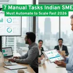 The 2026 Business Automation Checklist: 7 Manual Tasks Indian SMEs Must Automate to Scale Fast