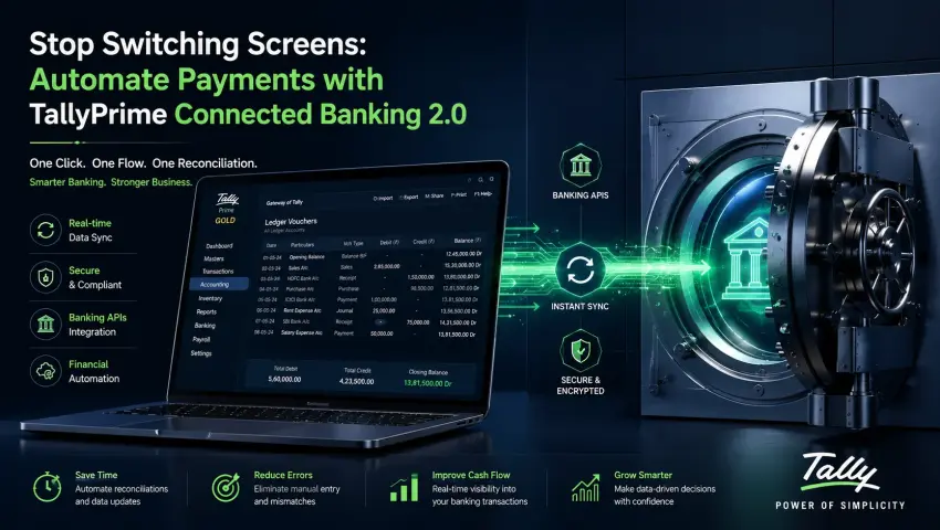 Stop Switching Screens: Automate Payments with TallyPrime Connected Banking 2.0